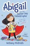 Abigail and the Career Day Catastrophe -  It’s Time to Be a Hero... Right?